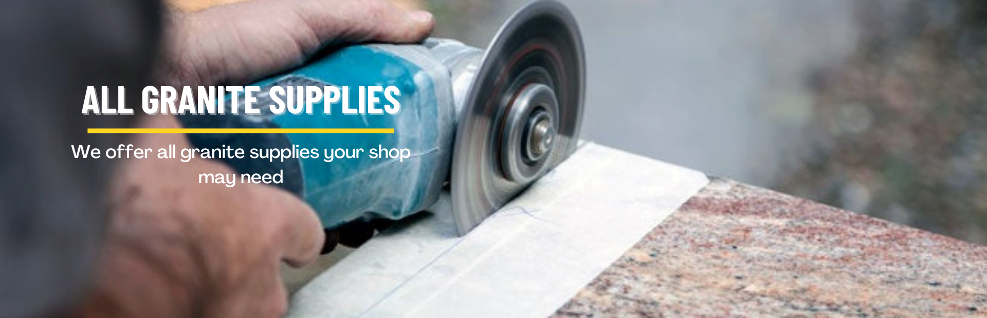All granite supplies We offer all granite supplies your shop may need